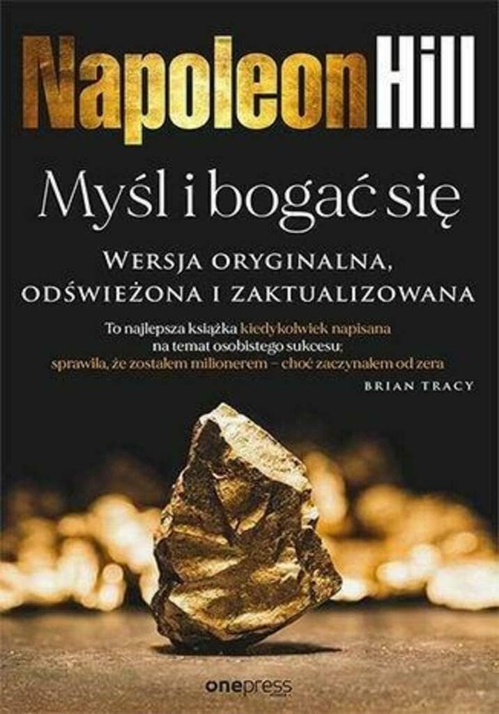 Myśl i bogać się. Wersja oryginalna, odświeżona i zaktualizowana – Napoleon Hill, Ross Cornwell, książka