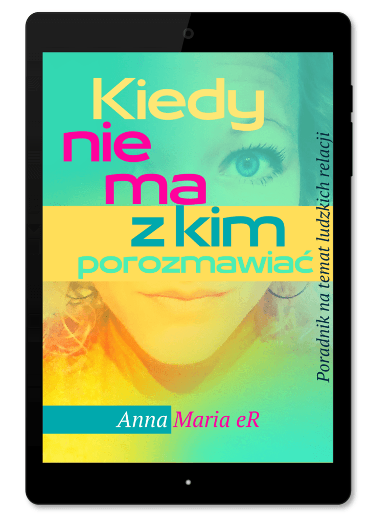 Kiedy nie ma z kim porozmawiać. Poradnik na temat ludzkich relacji – Anna M. eR, e-book