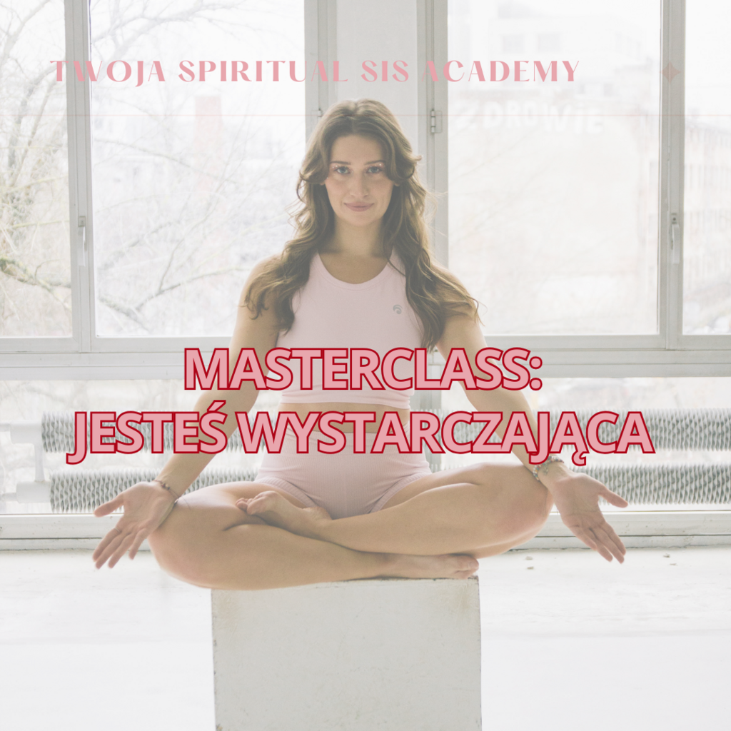 MASTERCLASS: JESTEŚ WYSTARCZAJĄCA 