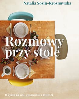 Rozmowy przy stole – Natalia Sosin-Krosnowska; książka