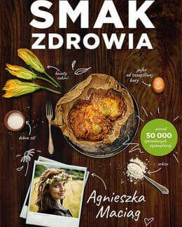  Smak zdrowia – Agnieszka Maciąg; książka