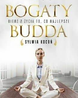 Bogaty budda. Bierz z życia to, co najlepsze –  Sylwia Kocoń