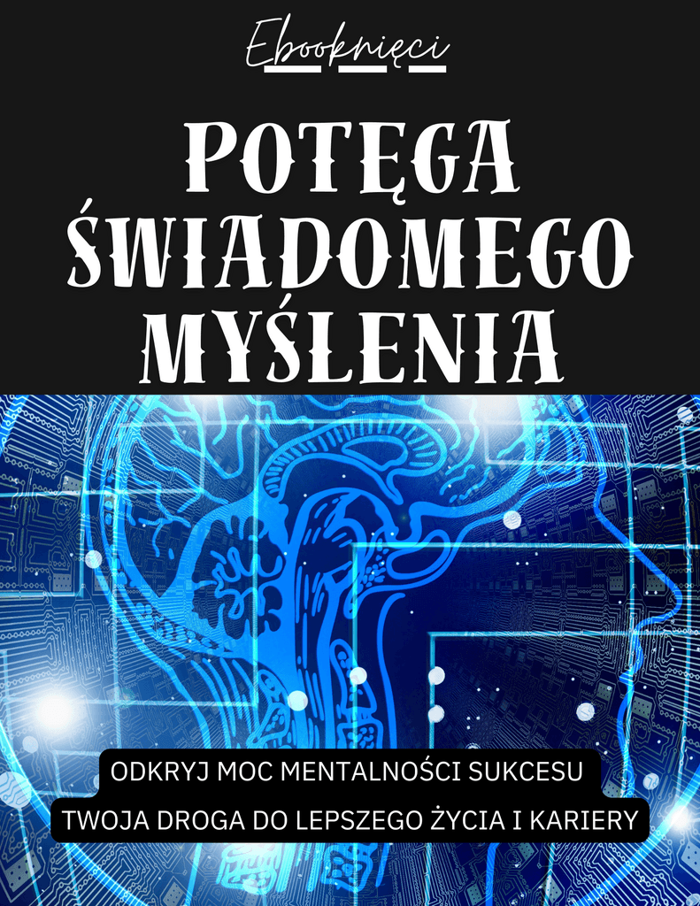 Potęga Świadomego Myślenia - Ebooknięci; ebook