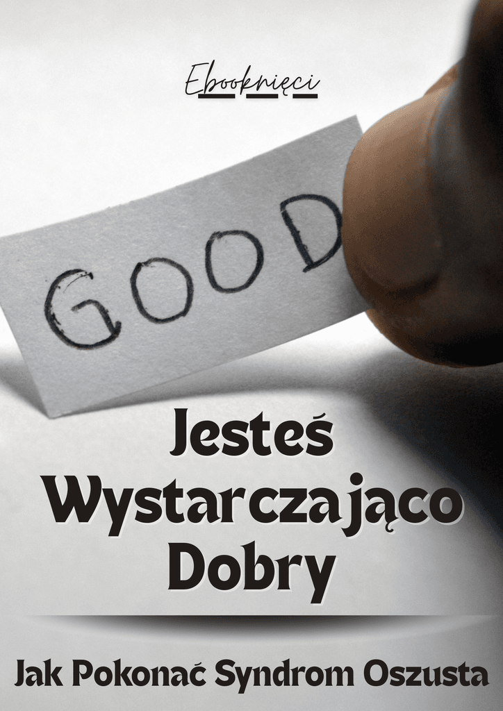 Jesteś Wystarczająco Dobry – Jak pokonać syndrom oszusta - Ebooknięci; ebook