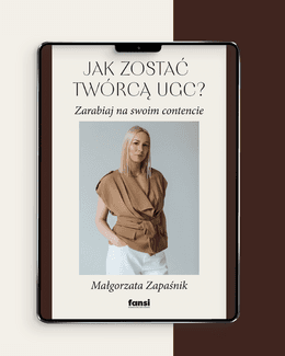 Jak zostać twórcą UGC? Zarabiaj na swoim contencie. - Małgorzata Zapaśnik; e-book