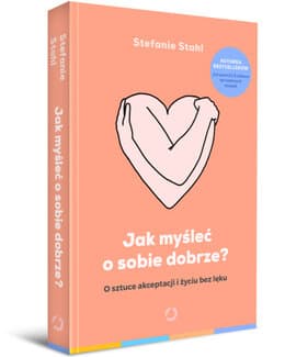 Jak myśleć o sobie dobrze? –  Stefanie Stahl