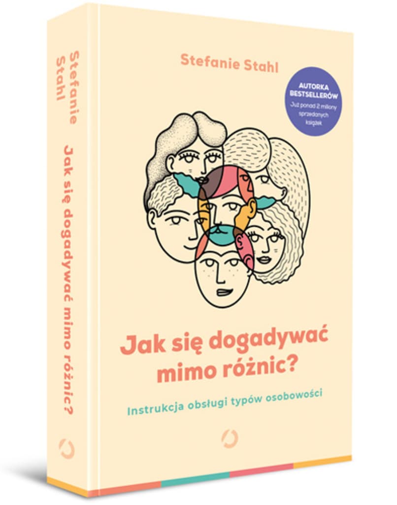 Jak się dogadywać mimo różnic? Instrukcja obsługi typów osobowości – Stefanie Stahl