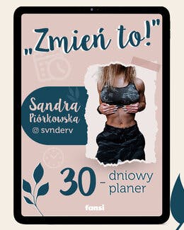 Zmień to! 30-dniowy planer motywacyjny – Sandra Piórkowska, planer