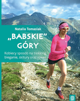 "Babskie" góry. Kobiecy sposób na trekking, bieganie, skitury oraz rower. Wydanie 1 –  Natalia Tomasiak, książka