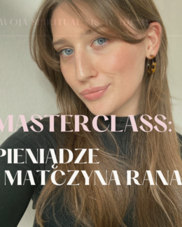 MASTERCLASS: PIENIĄDZE I MATCZYNA RANA – Kornelia Warecka; masterclass